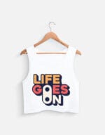 Life Goes On Crop Tank
