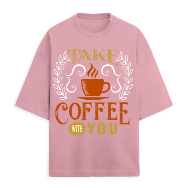 Take Coffee With You Unisex Terry Oversized T Shirt